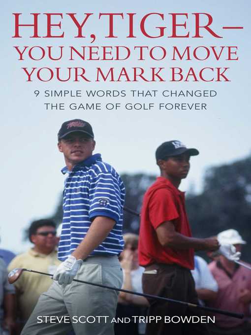 Title details for Hey, Tiger—You Need to Move Your Mark Back by Steve Scott - Wait list